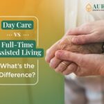Day Care vs. Full-Time Assisted Living